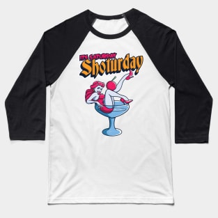 Its Saturday Shot your day Baseball T-Shirt